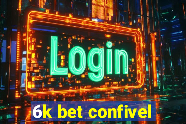 6k bet confivel